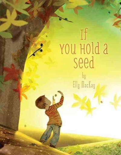 If you hold a seed / by Elly MacKay.