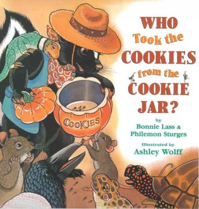 Who took the cookies from the cookie jar? / Bonnie Lass and Philemon Sturges ; illustrated by Ashley Wolff.