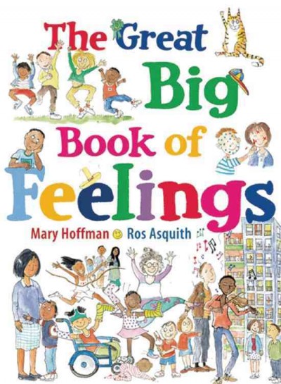The great big book of feelings / Mary Hoffman ; illustrated by Ros Asquith.