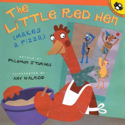 The little red hen makes a pizza / Philemon Sturges ; illustrated by Amy Walrod.