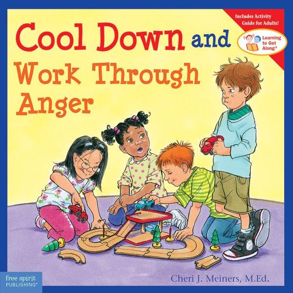 Cool down and work through anger / Cheri J. Meiners ; illustrated by Meredith Johnson.