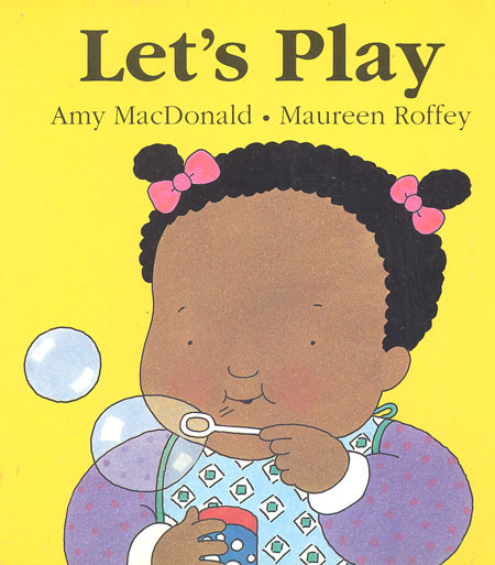 Let's play [board book] Amy MacDonald; Maureen Roffey (ill.)