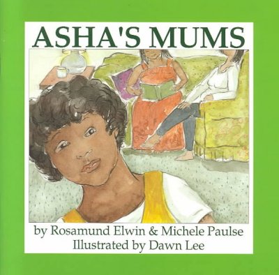 Asha's mums / Rosamund Elwin and Michele Paulse.