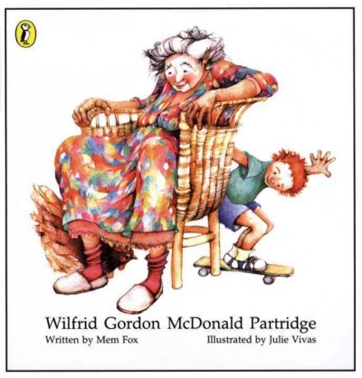 Wilfrid Gordon McDonald Partridge / Mem Fox ; illustrated by Julie Vivas.