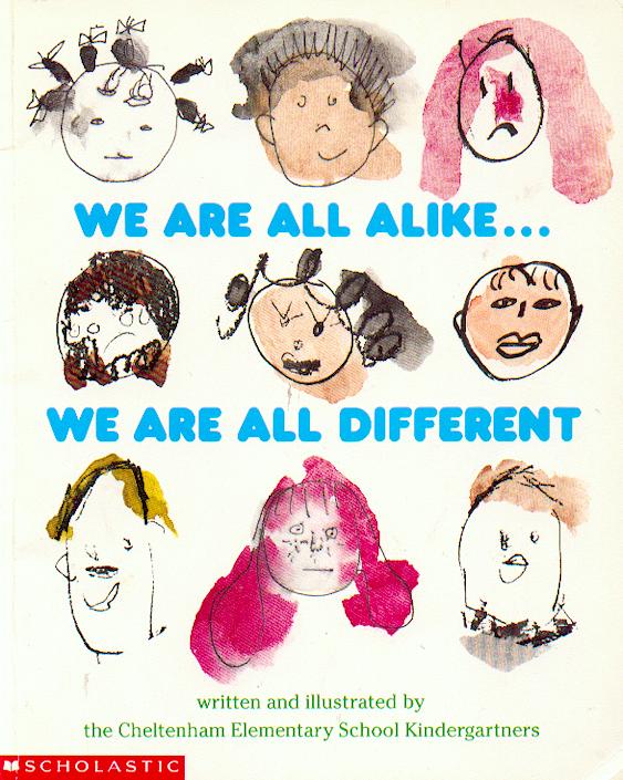 We are all alike ...  we are all different / Cheltenham Elementary School Kindergartners ; photographs by Laura Dwight.