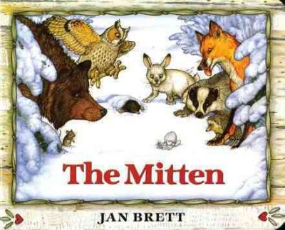 The Mitten :  a Ukrainian folk tale / Jan Brett.