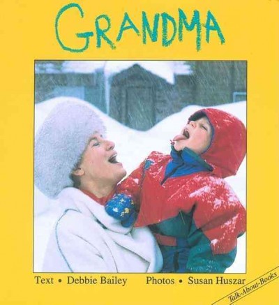 Grandma [board book] Debbie Bailey; Susan Huszar (photo.)