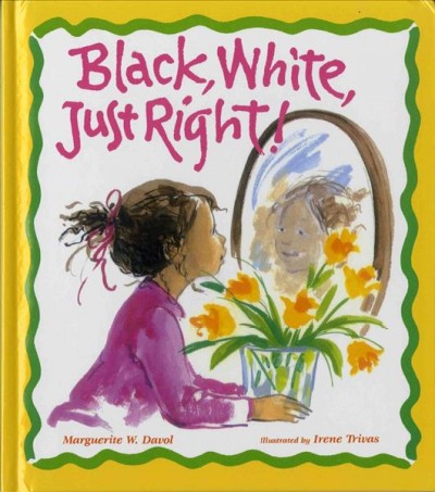Black, white, just right! / Marguerite Davol ; illustrated by Irene Trivas.
