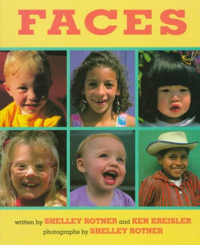 Faces / Shelley Rotner, Ken Kreisler.