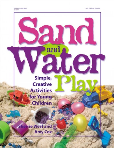 Sand and water play : simple, creative activities for young children Sherrie West, Amy Cox