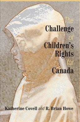 The challenge of children's rights for Canada Katherine Covell, Brian Howe