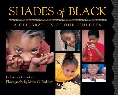 Shades of black : a celebration of our children Sandra L. Pinkney; Myles C. Pinkney (photo.)