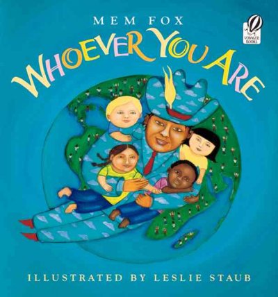 Whoever you are / Mem Fox ; illustrated by Leslie Staub.