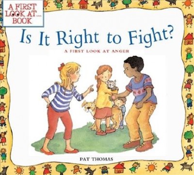 Is it right to fight? :  A first look at anger / Pat Thomas ; illustrated by Lesley Harker.