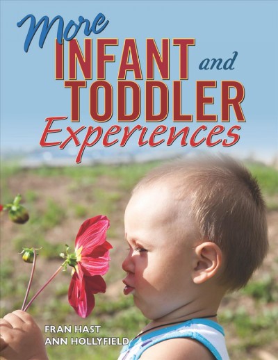 More infant and toddler experiences / Fran Hast and Ann Hollyfield.