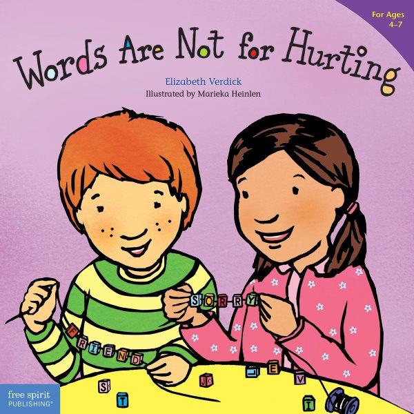 Words are not for hurting  / Elizabeth Verdick ; illustrated by Marieka Heinlen.