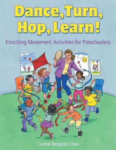 Dance, turn, hop, learn! : Enriching movement activities for preschoolers Connie Bergstein Dow
