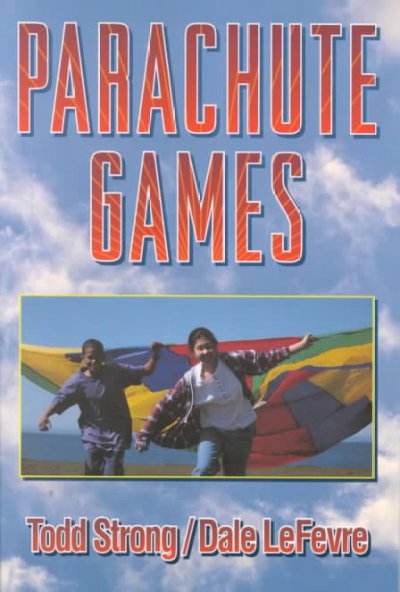 Parachute games Todd Strong, Dale LeFevre