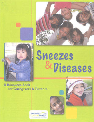 Sneezes & diseases : a resource book for caregivers & parents / Vancouver Coastal Health.