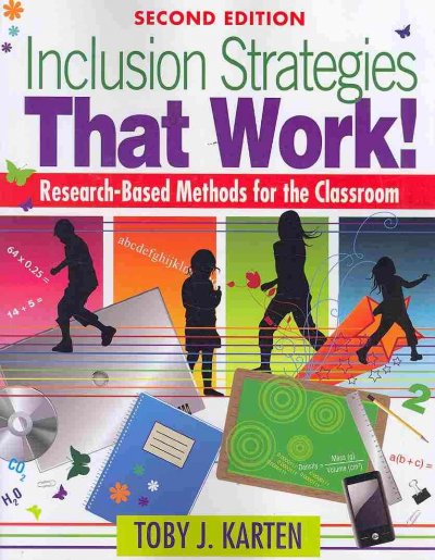 Inclusion strategies that work! :  Research-based methods for the classroom / Toby J. Karten.