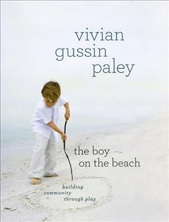 The boy on the beach : building community through play / Vivian Gussin Paley.
