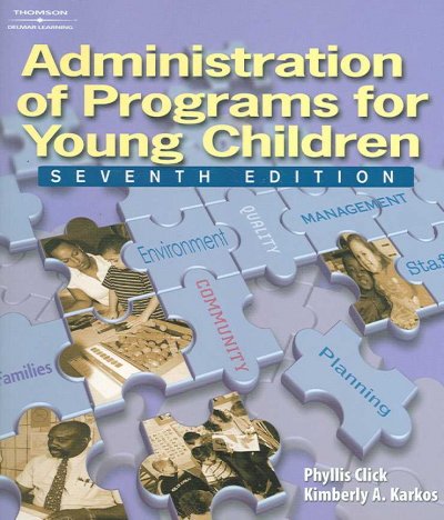 Administration of programs for young children Phyllis Click, Kimberly A. Karkos