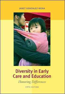 Diversity in early care and education :  honoring differences / Janet Gonzalez-Mena.