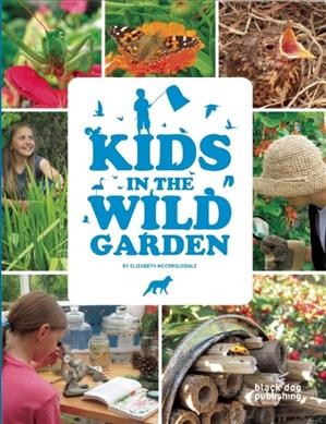 Kids in the wild garden / Elizabeth McCorquodale.