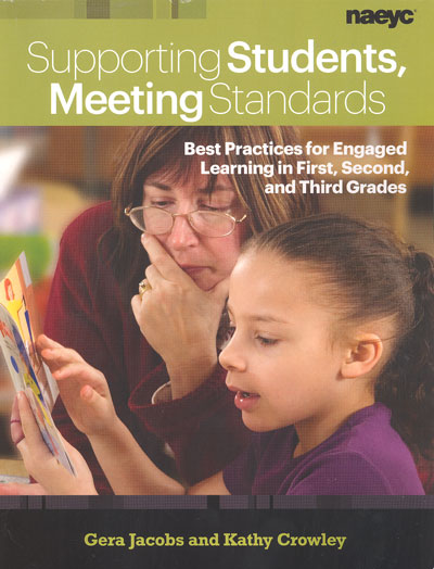Supporting students, meeting standards : best practices for engaged learning in first, second, and third grades Gera Jacobs, Kathy Crowley
