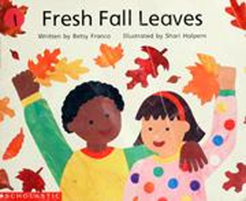 Fresh fall leaves / Betsy Franco.