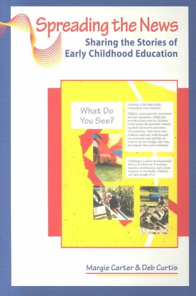 Spreading the news :  sharing the stories of early childhood education / Margie Carter, Deb Curtis.