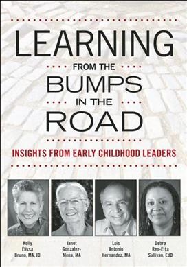 Learning from the bumps in the road : insights from early childhood leaders / Holly Elissa Bruno, et al.