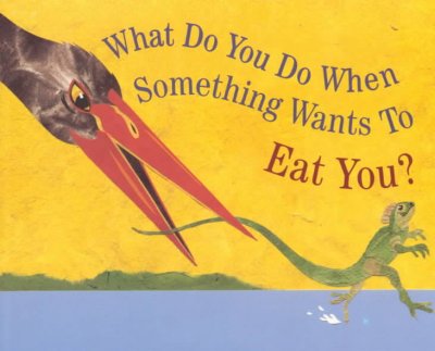 What do you do when something wants to eat you? / Steve Jenkins