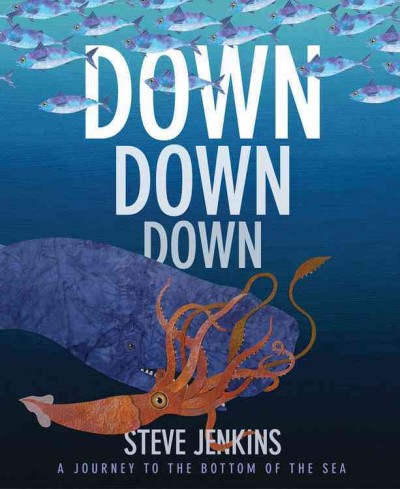 Down, down, down : a journey to the bottom of the sea / Steve Jenkins.
