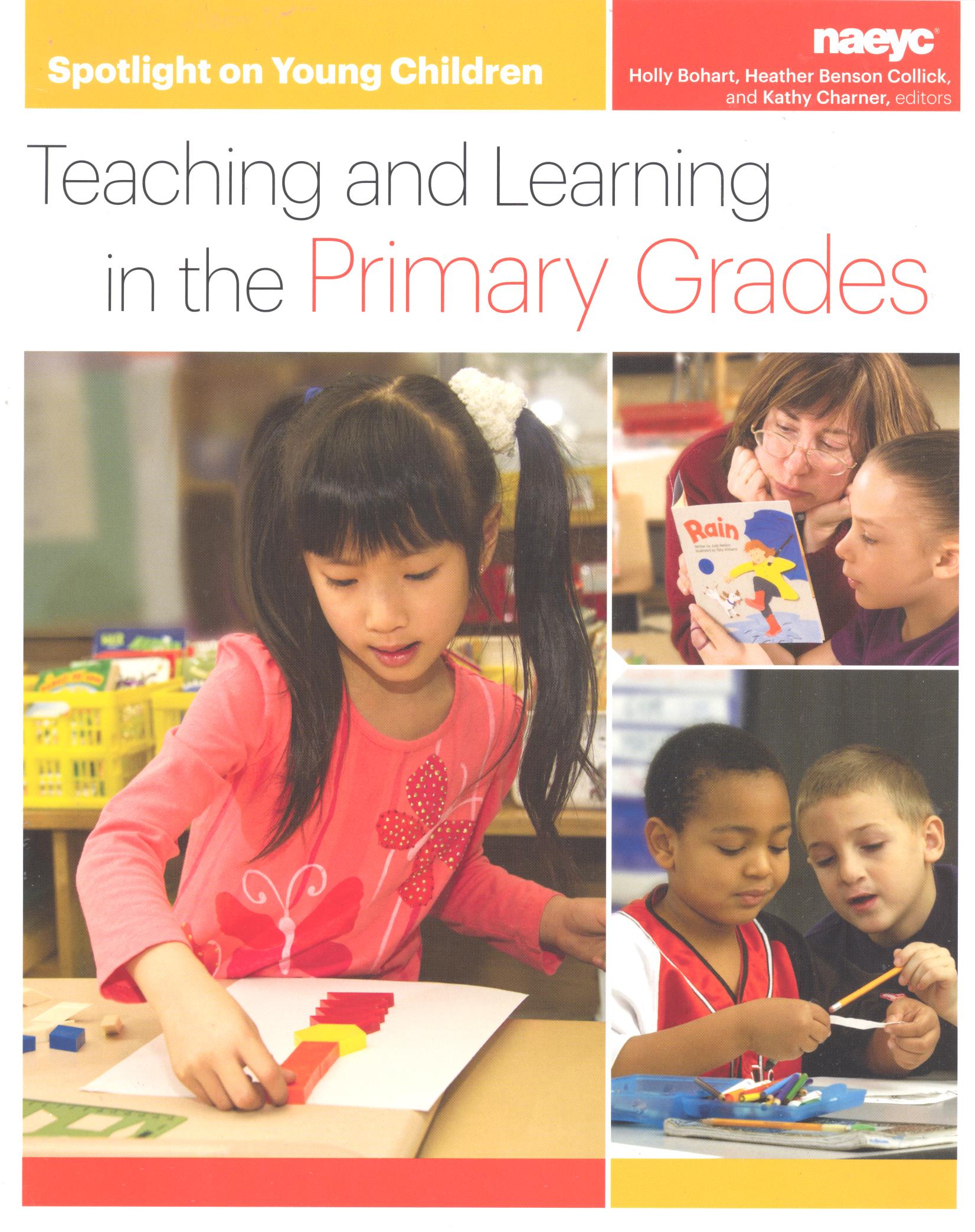 Spotlight on young children : teaching and learning in the primary grades / Holly Bohart, Heather Benson Collick, and Kathy Charner, editors.