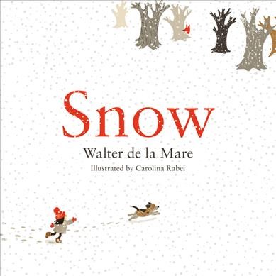 Snow / Walter de la Mare ; illustrated by Carolina Rabei.