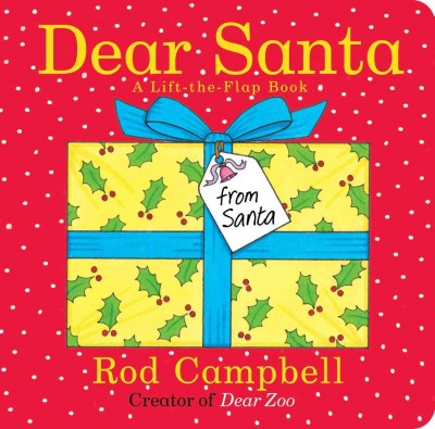 Dear Santa [board book] : a lift-the-flap book / Rod Campbell.
