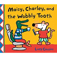 Maisy, Charley and the wobbly tooth / Lucy Cousins.
