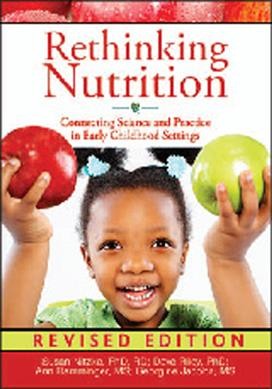 Rethinking nutrition : connecting science and practice in early childhood settings / Susan Nitzke, PhD, RD, Dave Riley, PhD, Ann Ramminger, MS, Georgine Jacobs, MS ; with Ellen Sullivan, RD, MS, CD.