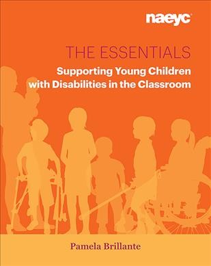 The essentials : supporting young children with disabilities in the classroom / Pamela Brillante.