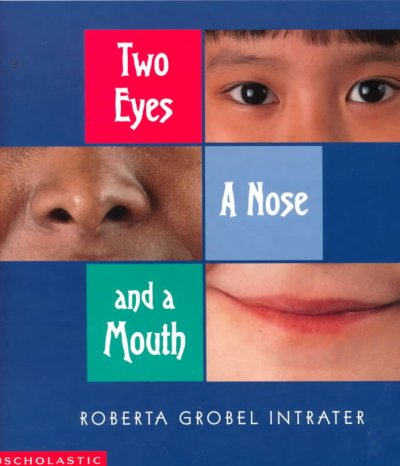 Two eyes a nose and a mouth / Roberta Grobel Intrater.