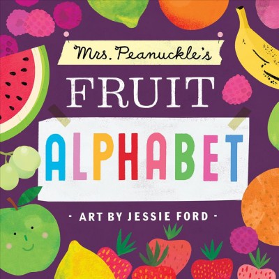 Mrs. Peanuckles's fruit alphabet [board book] / art by Jessie Ford.