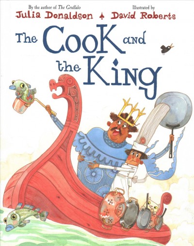 The cook and the king / Julia Donaldson, David Roberts.