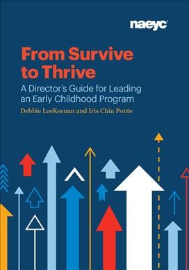 From Survive To Thrive A Director's Guide for Leading an Early Childhood Program by Debbie LeeKeenan and Iris Chin Ponte