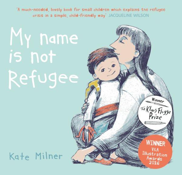 My name is not Refugee / Kate Milner.