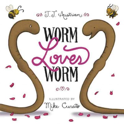 Worm loves Worm / J. J. Austrian, Mike Curato.