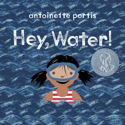 Hey, water! / Antoinette Portis.