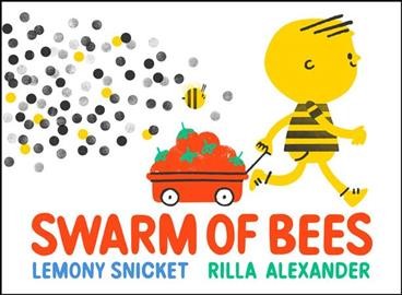 Swarm of bees / by Lemony Snicket ; illustrated by Rilla Alexander.