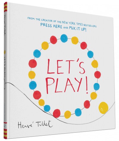 Let's play! / Hervé Tullet.
