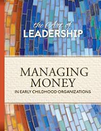 The Art of Leadership: Managing Money in Early Childhood Organizations